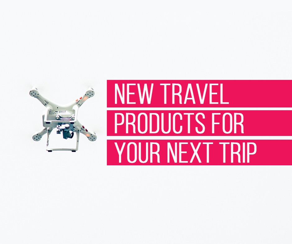 8 New Travel Products You'll Want for Your Next Trip Globelink.co.uk